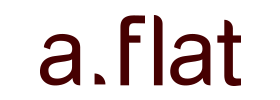 a.flat